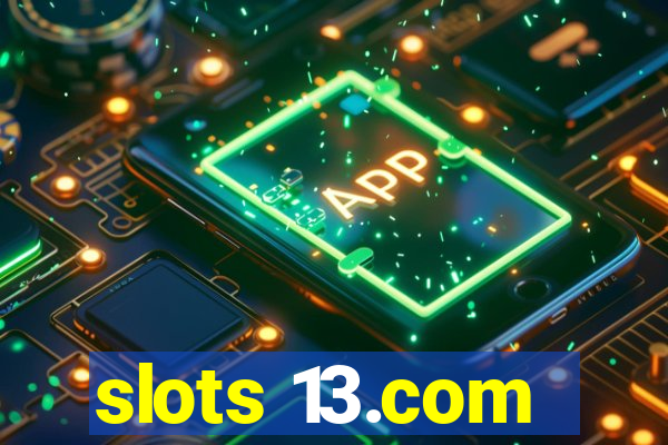slots 13.com